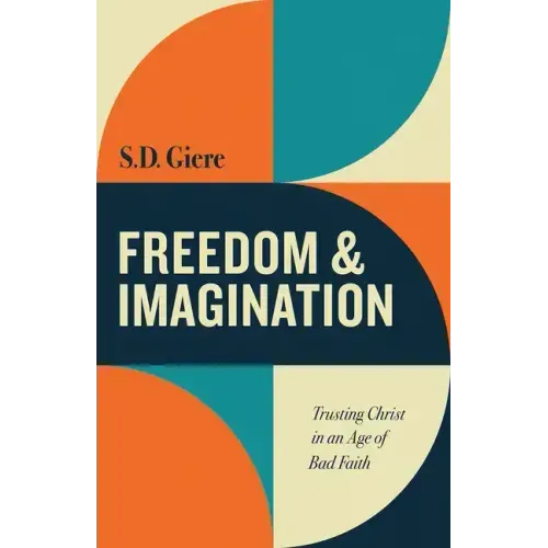 Freedom and Imagination: Trusting Christ in an Age of Bad Faith