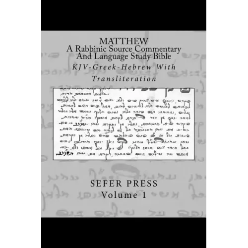 Matthew: A Rabbinic Jewish Source Commentary And Language Study Bible: KJV-Greek-Hebrew With Transliteration