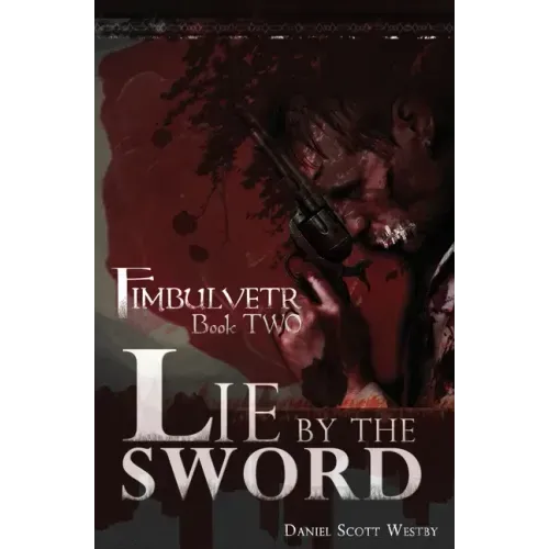 Lie by the Sword: Fimbulvetr - Book Two