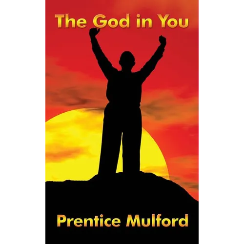 The God in You: A New Thought Classic on Inner Power and Spiritual Awareness