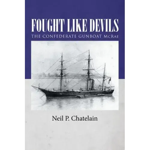 Fought Like Devils: The Confederate Gunboat McRae