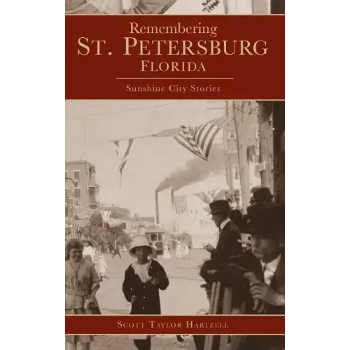 Remembering St. Petersburg, Florida: Sunshine City Stories