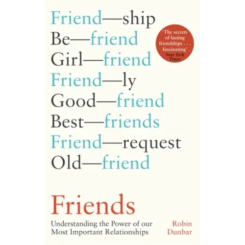 Friends: Understanding the Power of Our Most Important Relationships