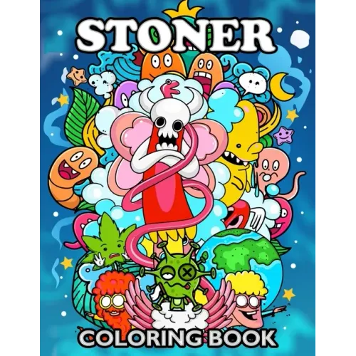 Stoner Coloring Book: Psychedelic Coloring Pages Adult Relaxation Doodle Designs
