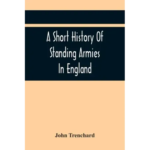 A Short History Of Standing Armies In England