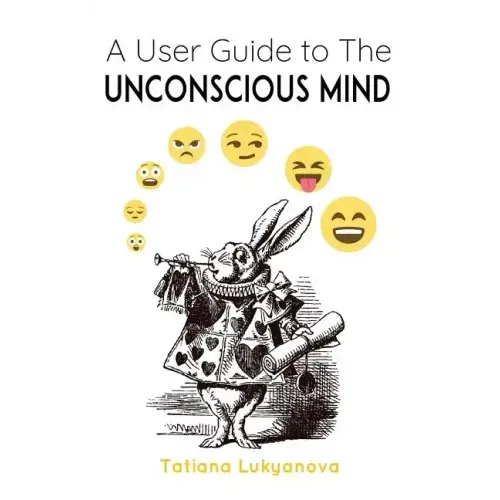 A User Guide to The Unconscious Mind