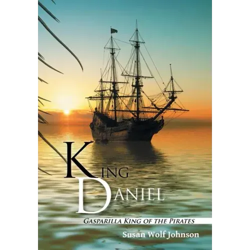King Daniel: Gasparilla King of the Pirates