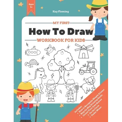 My First How to Draw Workbook: A Fun and Simple Step-by-Step Drawing & Activity Book for Kids to Learn
