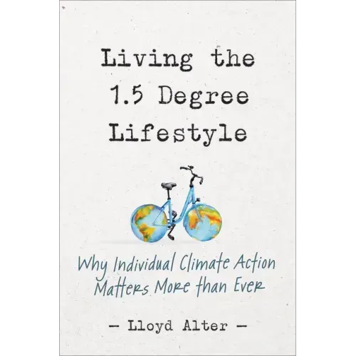 Living the 1.5 Degree Lifestyle: Why Individual Climate Action Matters More Than Ever