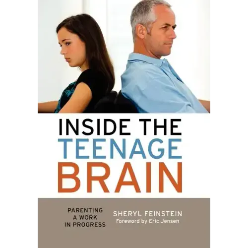 Inside the Teenage Brain: Parenting a Work in Progress
