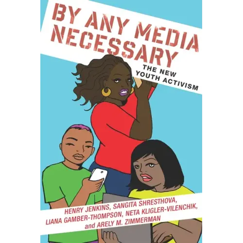 By Any Media Necessary: The New Youth Activism