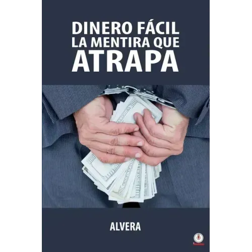 Dinero fácil la mentira que atrapa