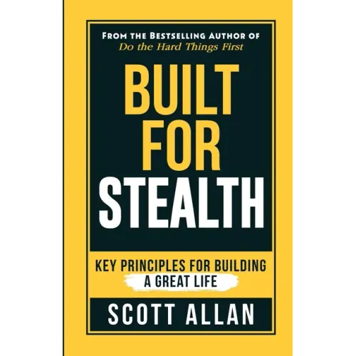 Built For Stealth: Key Principles for Building a Great Life