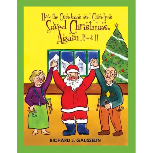 How the Grandmas & Grandpas Saved Christmas, Again ... Book II