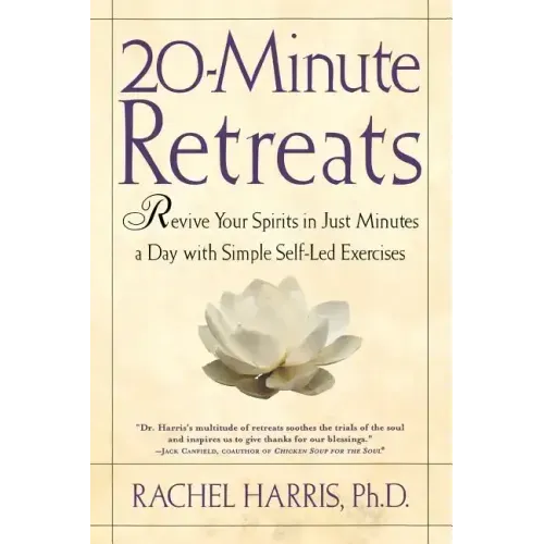 20-Minute Retreats: Revive Your Spirit in Just Minutes a Day with Simple Self-Led Practices