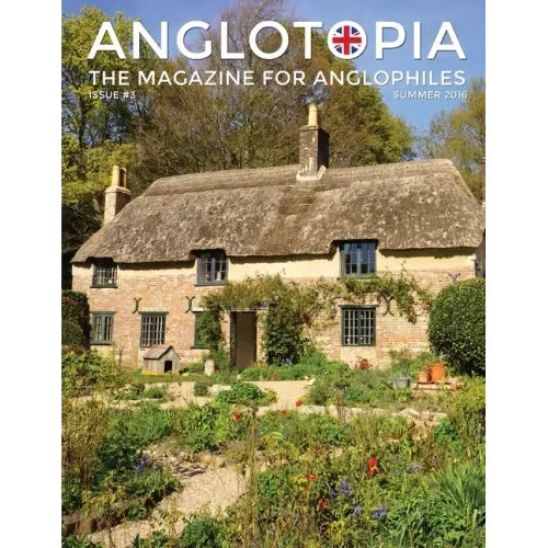 Anglotopia Magazine - Issue #3 - Emma Bridgewater, Calke Abbey, Slavery, Hardy, Churchill, Brighton, and More! - The Anglophile Magazine: The Anglophi