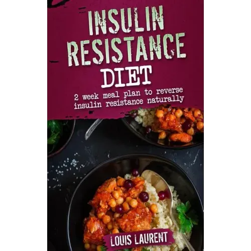 Insulin Resistance Diet Meal Plan: 2 Week Meal Plan to make reversing Insulin Resistance Easy!