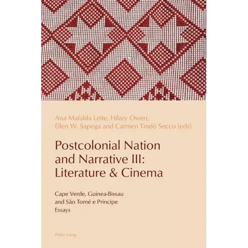 Postcolonial Nation and Narrative III: Literature & Cinema: Cape Verde, Guinea-Bissau and São Tomé e Príncipe