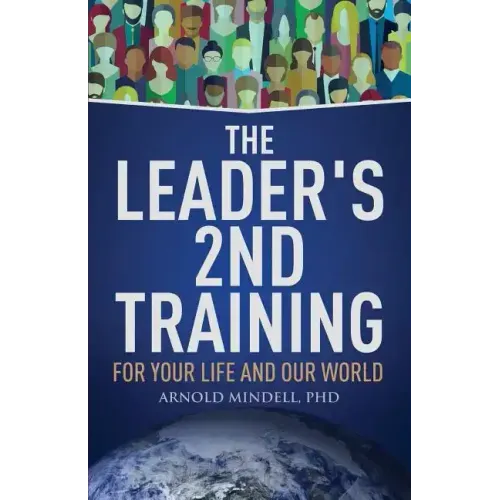 The Leader's 2nd Training: For Your Life and Our World