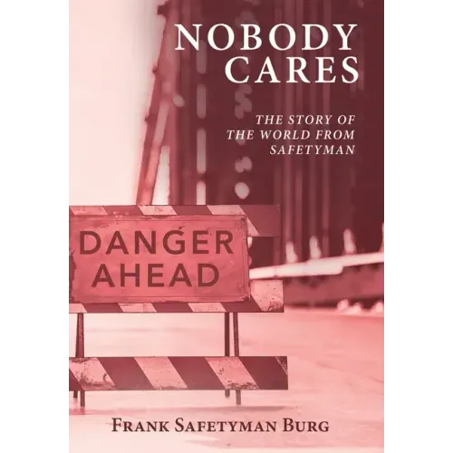 Nobody Cares: The Story of the World from Safetyman