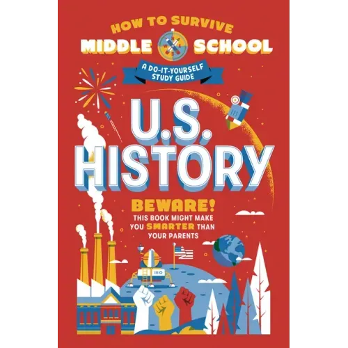 How to Survive Middle School: U.S. History: A Do-It-Yourself Study Guide