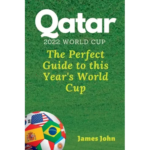 Qatar 2022 World Cup: The Perfect Guide to this year's World Cup
