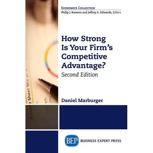 How Strong Is Your Firm's Competitive Advantage, Second Edition