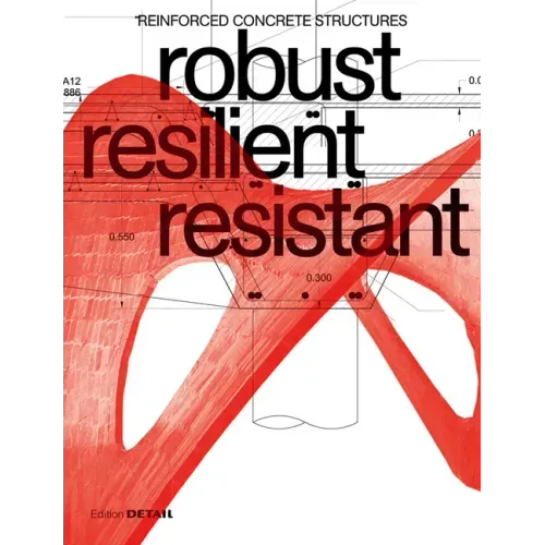 Robust Resilient Resistant: Reinforced Concrete Structures