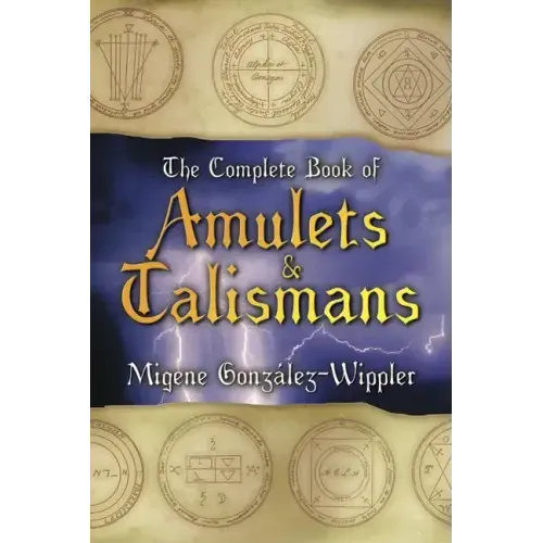 The Complete Book of Amulets & Talismans the Complete Book of Amulets & Talismans