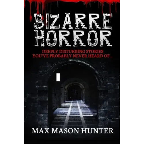 Bizarre Horror: Deeply Disturbing Stories You?ve Probably Never Heard Of?