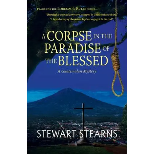 A Corpse in the Paradise of the Blessed: A Guatemalan Mystery