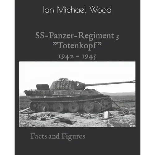 SS-Panzer-Regiment 3: Facts and Figures