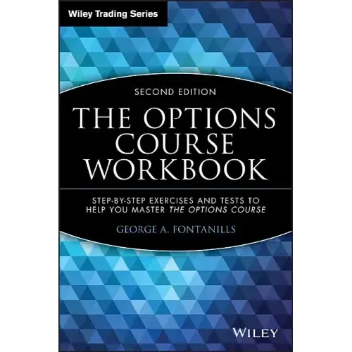 The Options Course Workbook: Step-By-Step Exercises and Tests to Help You Master the Options Course