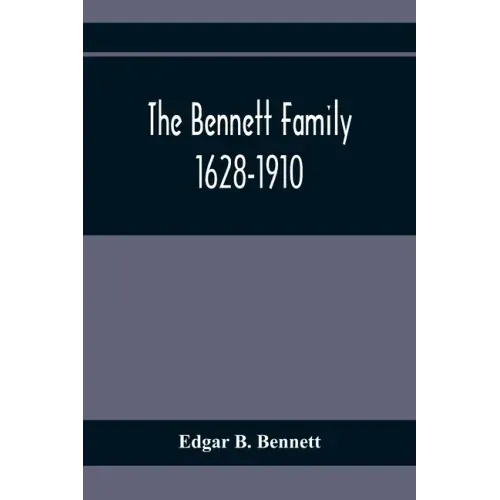 The Bennett Family; 1628-1910