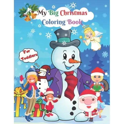 My Big Christmas Coloring Book For Toddlers: Easy and Cute Christmas Holiday Coloring Designs for Children