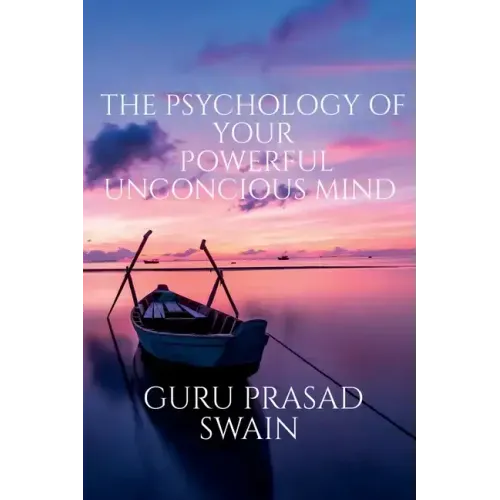 The Psychology of Your Powerful Unconcious Mind