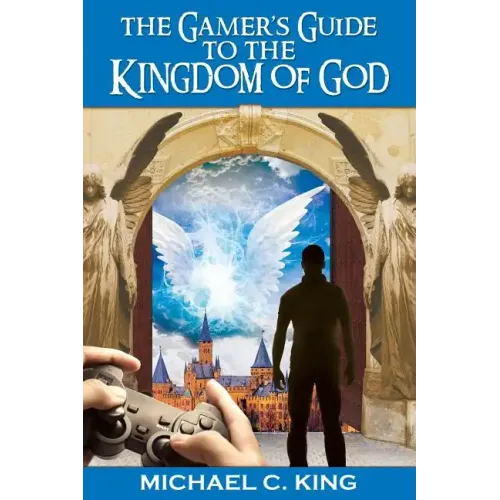 The Gamer's Guide to the Kingdom of God