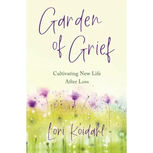 Garden of Grief: Cultivating New Life After Loss