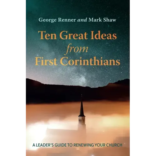 Ten Great Ideas from First Corinthians: A Leader's Guide to Renewing Your Church