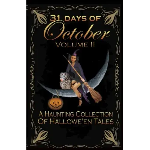 31 Days of October Volume II: A Haunting Collection Of Hallowe'en Tales