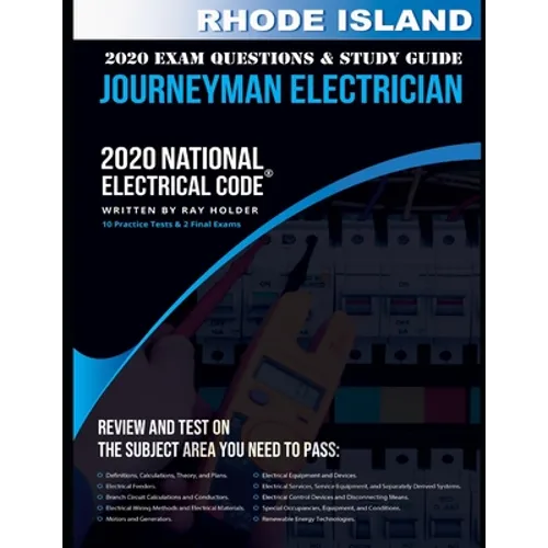 Rhode Island 2020 Journeyman Electrician Exam Questions and Study Guide: 400+ Questions for study on the National Electrical Code