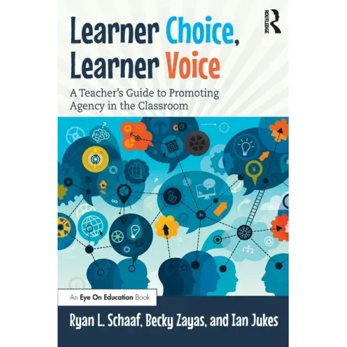 Learner Choice, Learner Voice: A Teacher's Guide to Promoting Agency in the Classroom