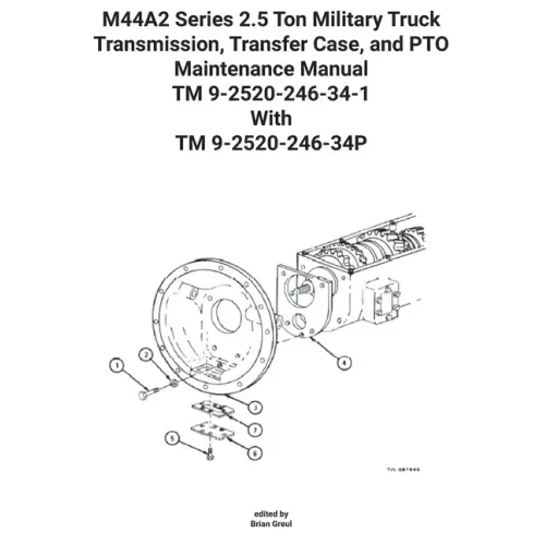 M44A2 Series 2.5 Ton Military Truck Transmission, Transfer Case, and PTO Maintenance Manual TM 9-2520-246-34-1 With TM 9-2520-246-34P
