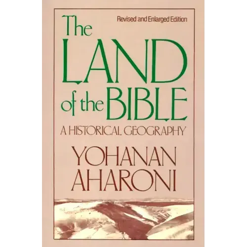 The Land of the Bible, Revised and Enlarged Edition: A Historical Geography