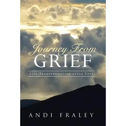 Journey From Grief: Life Transformation after Loss