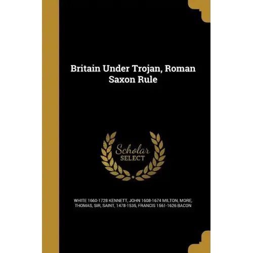Britain Under Trojan, Roman Saxon Rule