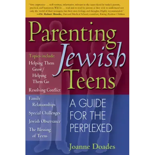 Parenting Jewish Teens: A Guide for the Perplexed
