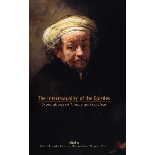 The Intertextuality of the Epistles: Explorations of Theory and Practice