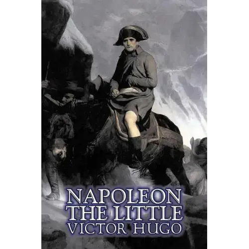 Napoleon the Little by Victor Hugo, Fiction, Action & Adventure, Classics, Literary