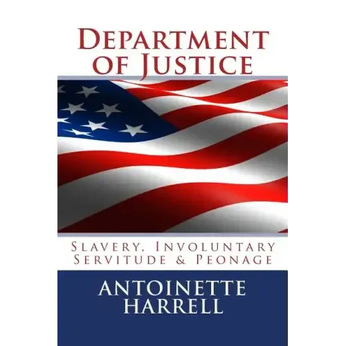 Department of Justice: Slavery, Peonage, and Involuntary Servitude